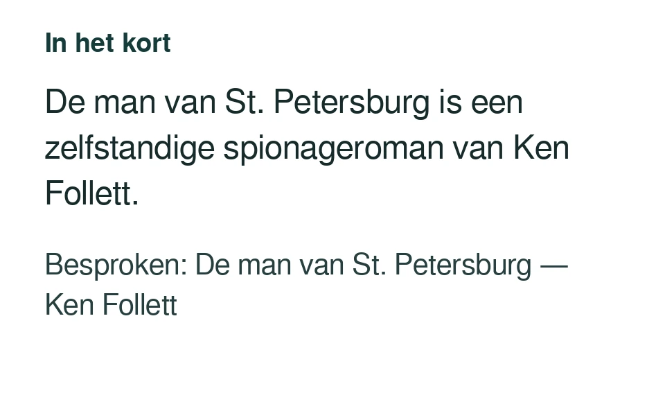De man van St. Petersburg is een zelfstandige spionageroman van Ken Follett. Besproken: De man van St. Petersburg — Ken Follett.