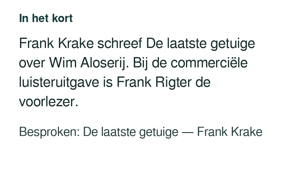 Frank Krake schreef De laatste getuige over Wim Aloserij. Bij de commerciële luisteruitgave is Frank Rigter de voorlezer. Besproken: De laatste getuige — Frank Krake.