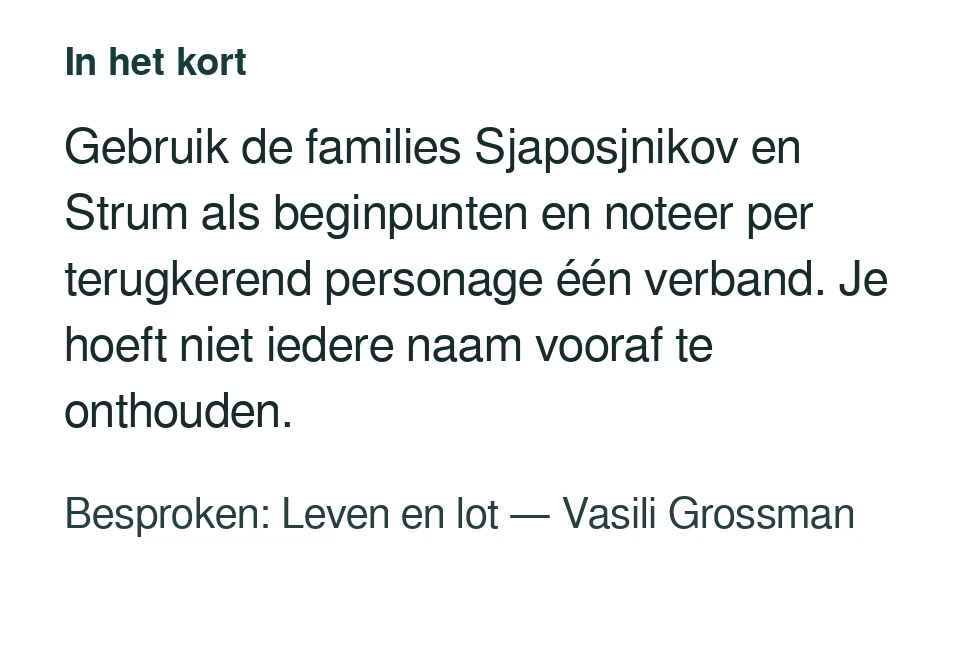 Gebruik de families Sjaposjnikov en Strum als beginpunten en noteer per terugkerend personage één verband. Je hoeft niet iedere naam vooraf te onthouden. Besproken: Leven en lot — Vasili Grossman.